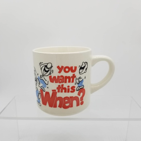 Vintage Grant Howard Office Humor Coffee Mug YOU WANT THIS WHEN? Work Cup - Picture 6 of 9